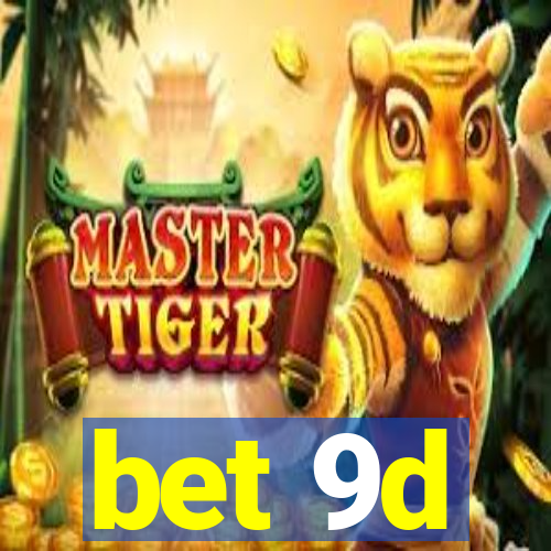 bet 9d